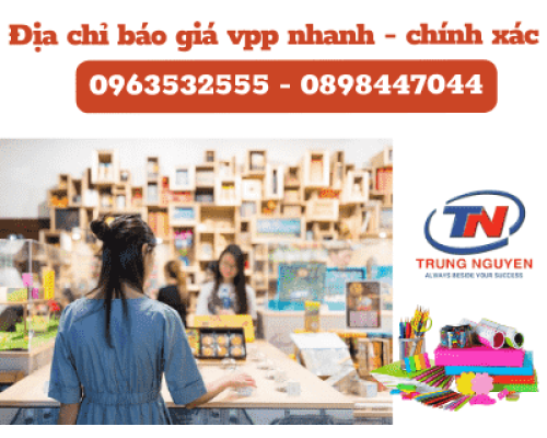 Địa chỉ báo giá vpp nhanh chính xác - VPP Trung Nguyên Địa chỉ báo giá vpp nhanh chính xác - VPP Trung Nguyên