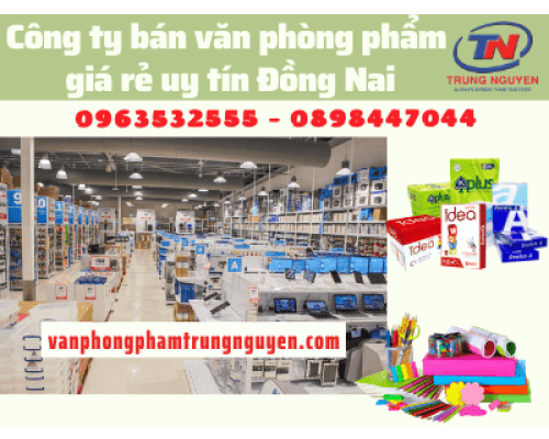 Công ty bán văn phòng phẩm giá sỉ uy tín đồng nai - VPP Trung Nguyên Công ty bán văn phòng phẩm giá sỉ uy tín đồng nai - VPP Trung Nguyên