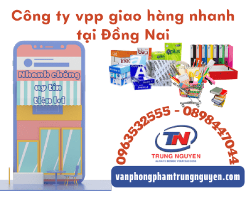 Công ty vpp giao hàng nhanh tại Đồng Nai - VPP Trung Nguyên Công ty vpp giao hàng nhanh tại Đồng Nai - VPP Trung Nguyên