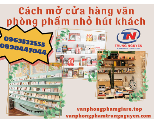 Cách mở cửa hàng văn phòng phẩm nhỏ hút khách cho người mới bắt đầu. Văn Phòng Phẩm - Nhà Sách Trung Nguyên|Chuyên Văn phòng phẩm-Dụng cụ học sinh  Cách mở cửa hàng văn phòng phẩm nhỏ hút khách cho người mới bắt đầu. Văn Phòng Phẩm - Nhà Sách Trung Nguyên|Chuyên Văn phòng phẩm-Dụng cụ học sinh