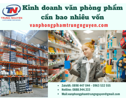 Kinh doanh van phong pham can bao nhieu von? Kinh doanh van phong pham can bao nhieu von?