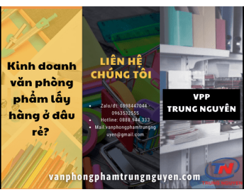 Kinh doanh van phong pham lay hang o dau? VPP Trung Nguyên Kinh doanh van phong pham lay hang o dau? VPP Trung Nguyên