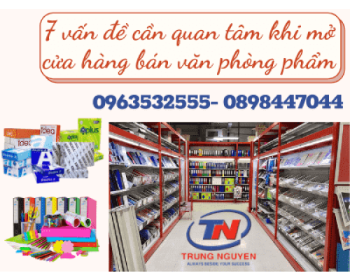 7 vấn đề cần quan tâm khi mở cửa hàng bán văn phòng phẩm - giải đáp nhanh từ nhà cung cấp uy tín VPP Trung Nguyên 7 vấn đề cần quan tâm khi mở cửa hàng bán văn phòng phẩm - giải đáp nhanh từ nhà cung cấp uy tín VPP Trung Nguyên
