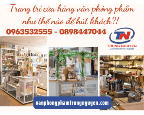 Mở cửa hàng văn phòng phẩm nên trang trí như thế nào để hút khách Mở cửa hàng văn phòng phẩm nên trang trí như thế nào để hút khách