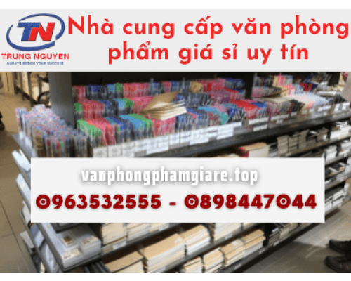 Nhà cung cấp văn phòng phẩm giá sỉ uy tín - VPP Trung Nguyên Nhà cung cấp văn phòng phẩm giá sỉ uy tín - VPP Trung Nguyên