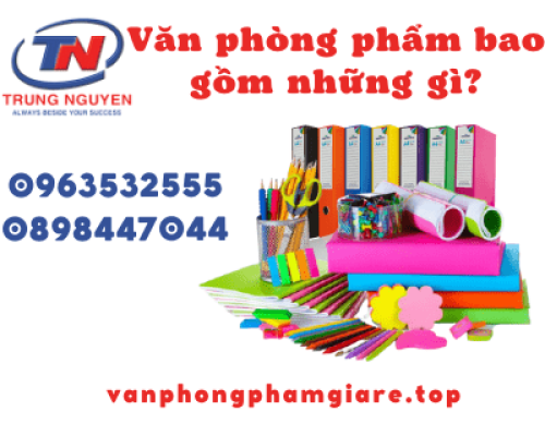 Văn phòng phẩm bao gồm những gì? Nhà cung cấp giá sỉ Trung Nguyên Văn phòng phẩm bao gồm những gì? Nhà cung cấp giá sỉ Trung Nguyên
