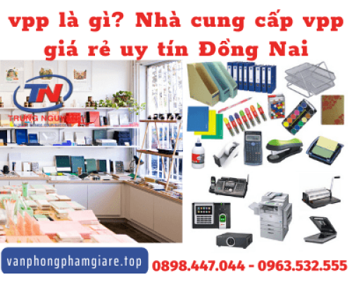 vpp là gì? Nhà cung cấp vpp giá rẻ uy tín Đồng Nai vpp là gì? Nhà cung cấp vpp giá rẻ uy tín Đồng Nai